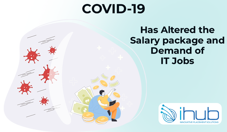 COVID-19 Has Altered the Salary package and Demand of IT Jobs